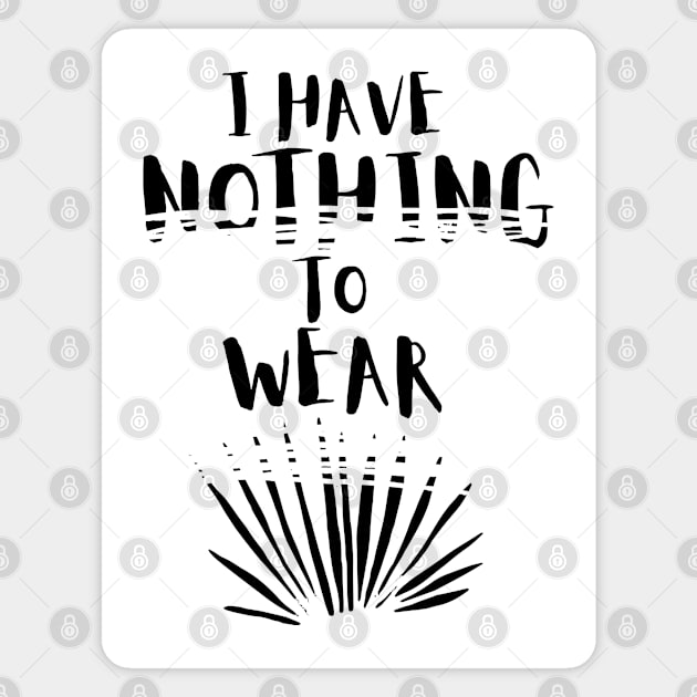 I Have Nothing to Wear Magnet by RIVEofficial